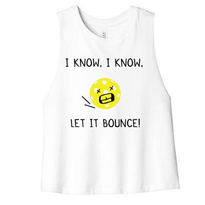 I Know I Know Let It Bounce Funny Pickleball Saying Women's Racerback Cropped Tank