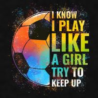 I know I Play Like A Girl Try To Keep Up, Funny Soccer Ladies PosiCharge Tri-Blend Wicking Tank