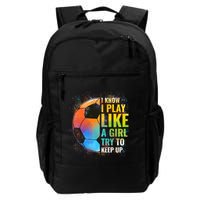 I know I Play Like A Girl Try To Keep Up, Funny Soccer Backpack