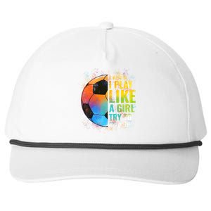 I know I Play Like A Girl Try To Keep Up, Funny Soccer Snapback Five-Panel Rope Hat