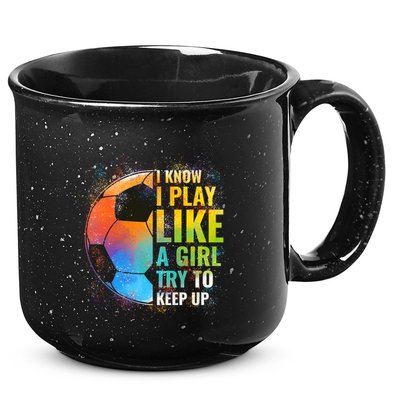 I know I Play Like A Girl Try To Keep Up, Funny Soccer 15oz Campfire Ceramic Mug