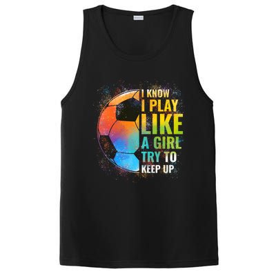 I know I Play Like A Girl Try To Keep Up, Funny Soccer PosiCharge Competitor Tank