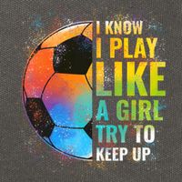 I know I Play Like A Girl Try To Keep Up, Funny Soccer Cotton Canvas Backpack