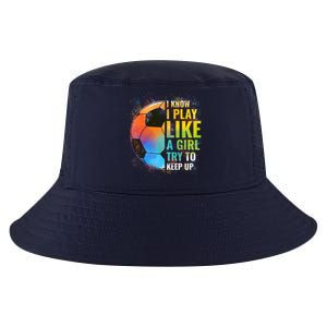 I know I Play Like A Girl Try To Keep Up, Funny Soccer Cool Comfort Performance Bucket Hat