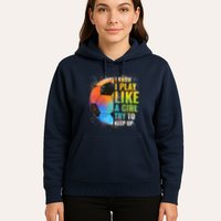 I know I Play Like A Girl Try To Keep Up, Funny Soccer Hoodie