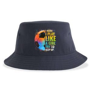 I know I Play Like A Girl Try To Keep Up, Funny Soccer Sustainable Bucket Hat