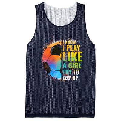 I know I Play Like A Girl Try To Keep Up, Funny Soccer Mesh Reversible Basketball Jersey Tank