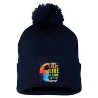 I know I Play Like A Girl Try To Keep Up, Funny Soccer Pom Pom 12in Knit Beanie