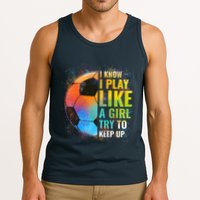 I know I Play Like A Girl Try To Keep Up, Funny Soccer Tank Top