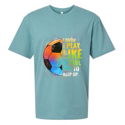 I know I Play Like A Girl Try To Keep Up, Funny Soccer Sueded Cloud Jersey T-Shirt