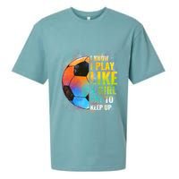 I know I Play Like A Girl Try To Keep Up, Funny Soccer Sueded Cloud Jersey T-Shirt