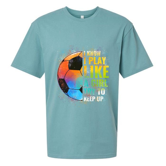 I know I Play Like A Girl Try To Keep Up, Funny Soccer Sueded Cloud Jersey T-Shirt