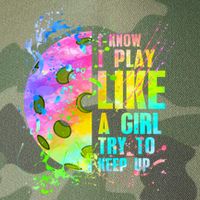 I Know I Play Like A Girl Try To Keep Up Pickleball Dink Gift Legacy Tie Dye Trucker Hat
