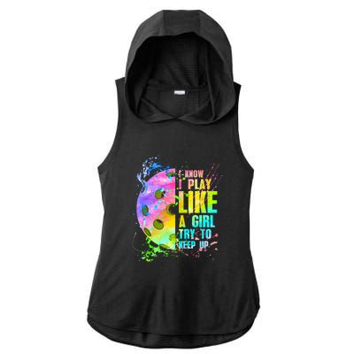 I Know I Play Like A Girl Try To Keep Up Pickleball Dink Gift Ladies PosiCharge Tri-Blend Wicking Draft Hoodie Tank