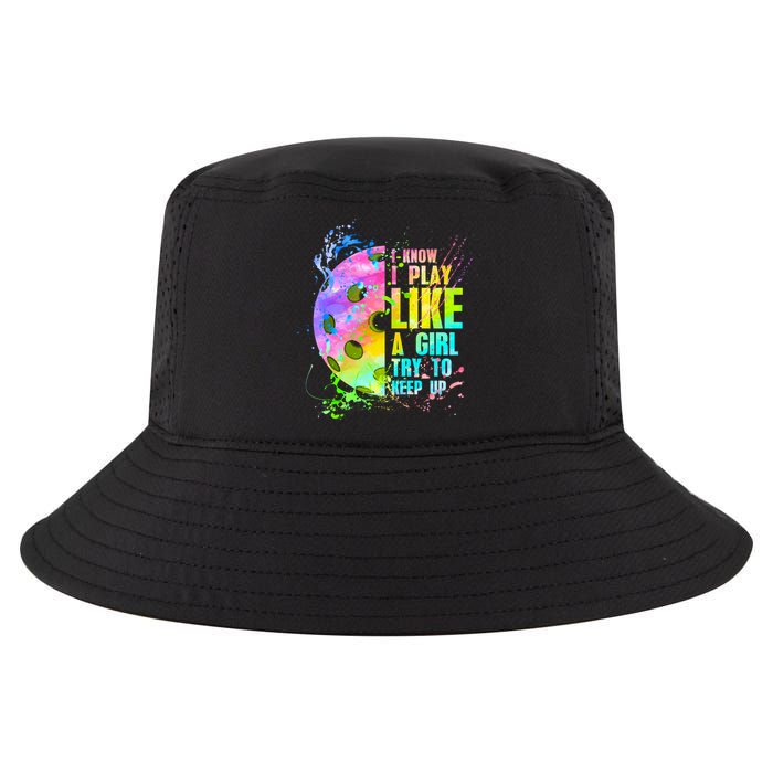 I Know I Play Like A Girl Try To Keep Up Pickleball Dink Gift Cool Comfort Performance Bucket Hat