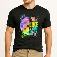 I Know I Play Like A Girl Try To Keep Up Pickleball Dink Gift Performance Shirt