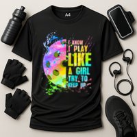 I Know I Play Like A Girl Try To Keep Up Pickleball Dink Gift Performance Shirt