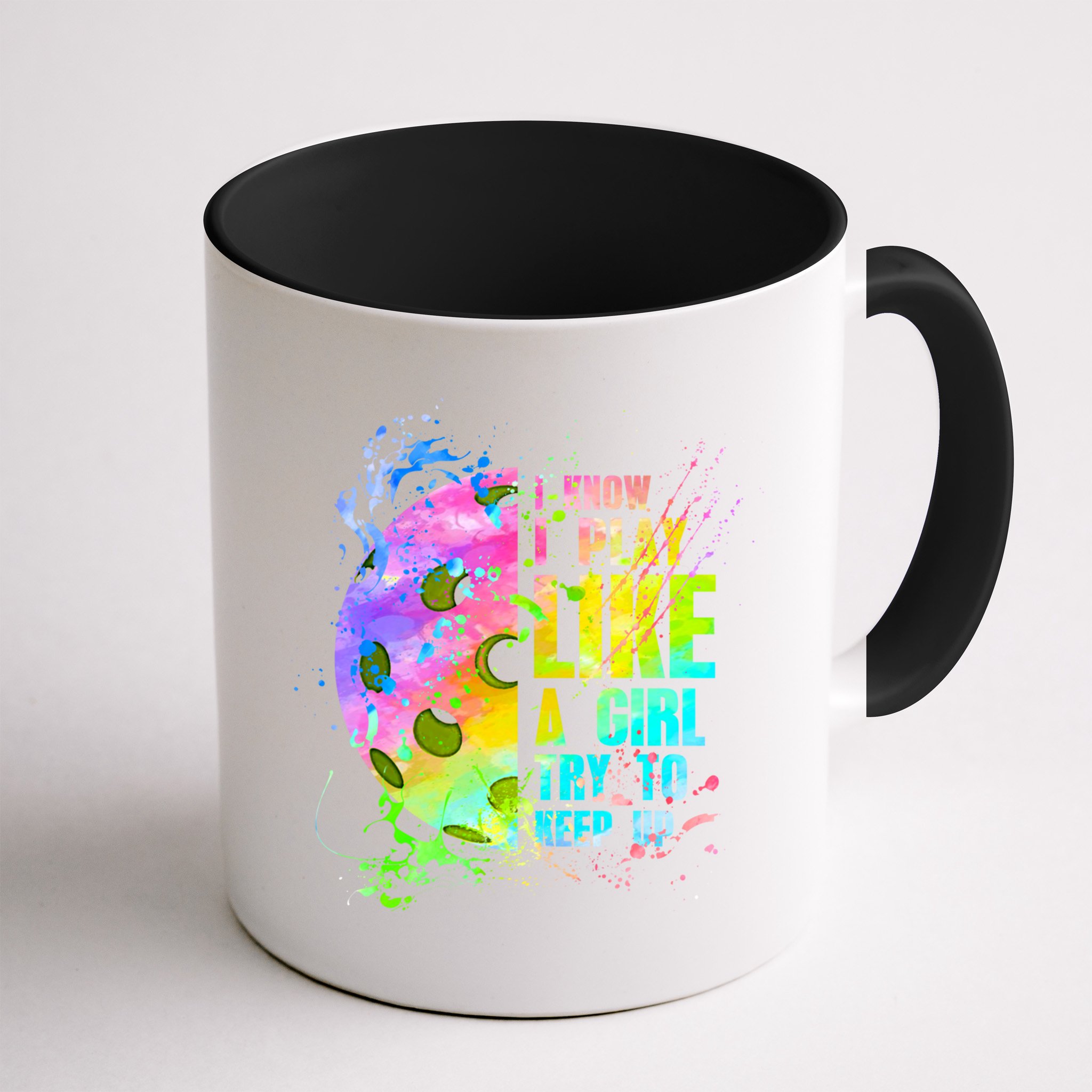I Know I Play Like A Girl Try To Keep Up Pickleball Dink Gift Mug