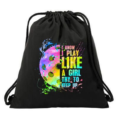 I Know I Play Like A Girl Try To Keep Up Pickleball Dink Gift Drawstring Bag