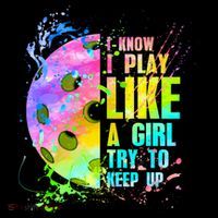 I Know I Play Like A Girl Try To Keep Up Pickleball Dink Gift Flatbill Hat