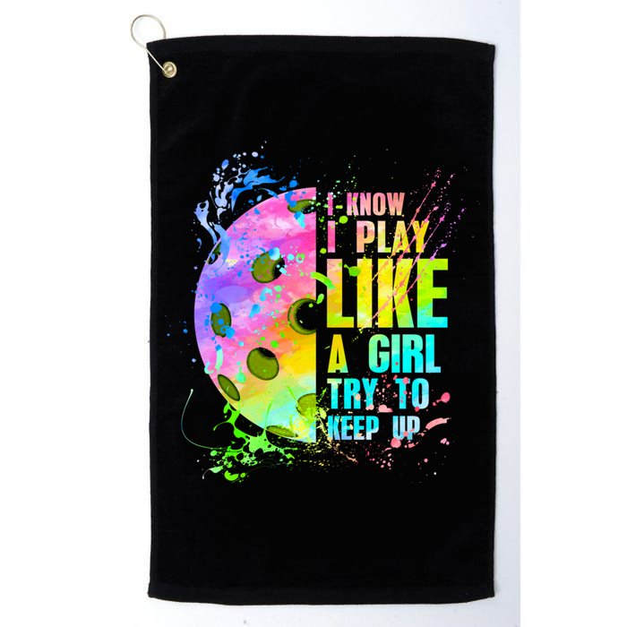 I Know I Play Like A Girl Try To Keep Up Pickleball Dink Gift Golf Towel