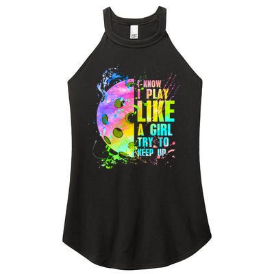 I Know I Play Like A Girl Try To Keep Up Pickleball Dink Gift Women's Perfect Tri Rocker Tank