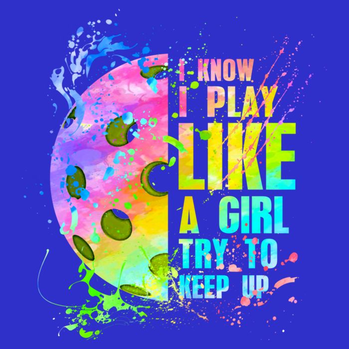 I Know I Play Like A Girl Try To Keep Up Pickleball Dink Gift Sweatshirt