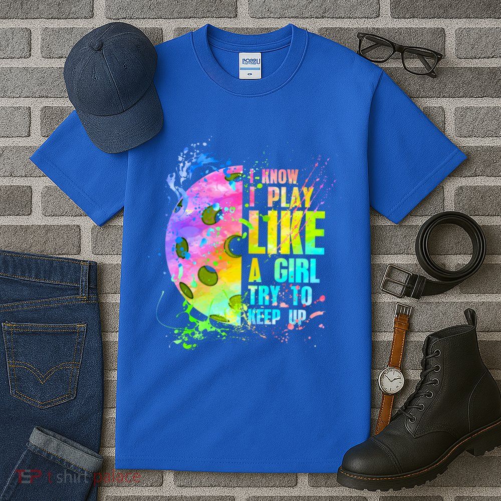 I Know I Play Like A Girl Try To Keep Up Pickleball Dink Gift Tall T-Shirt