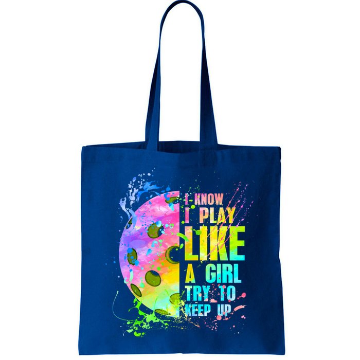 I Know I Play Like A Girl Try To Keep Up Pickleball Dink Gift Bag