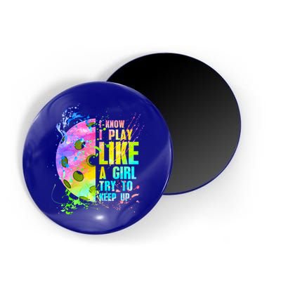 I Know I Play Like A Girl Try To Keep Up Pickleball Dink Gift Magnet