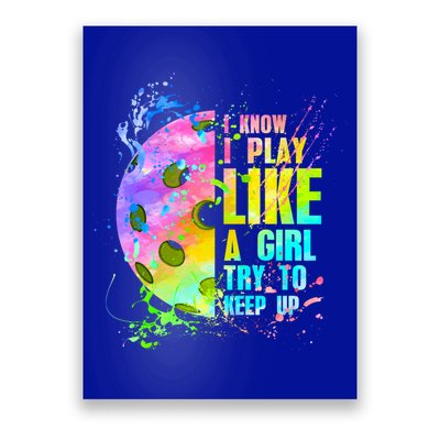I Know I Play Like A Girl Try To Keep Up Pickleball Dink Gift Poster