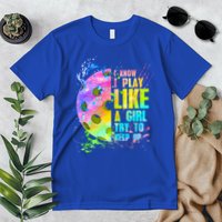 I Know I Play Like A Girl Try To Keep Up Pickleball Dink Gift Premium T-Shirt