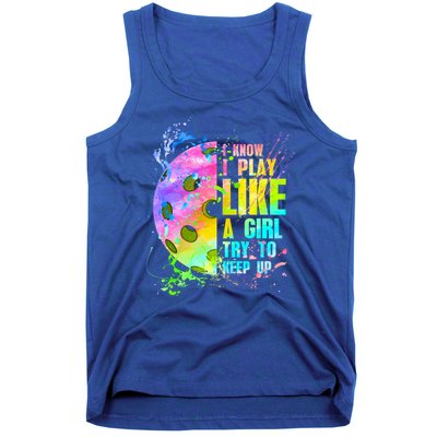 I Know I Play Like A Girl Try To Keep Up Pickleball Dink Gift Tank Top