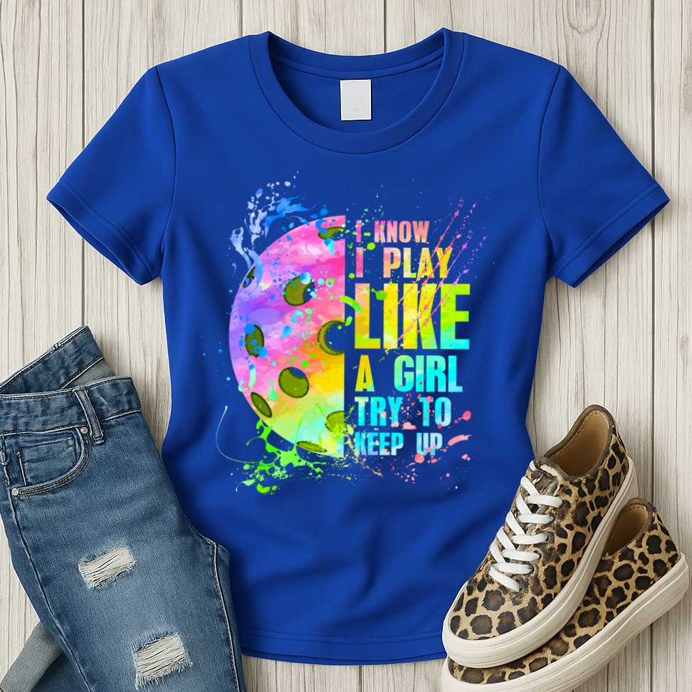 I Know I Play Like A Girl Try To Keep Up Pickleball Dink Gift Womens T-Shirt