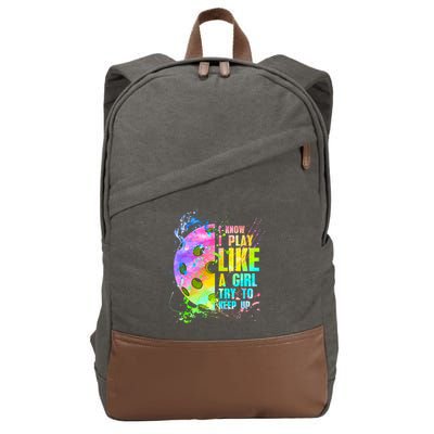I Know I Play Like A Girl Try To Keep Up Pickleball Dink Gift Cotton Canvas Backpack
