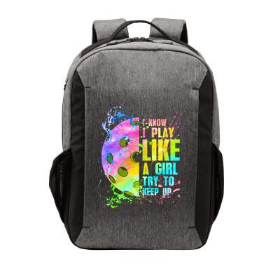 I Know I Play Like A Girl Try To Keep Up Pickleball Dink Gift Vector Backpack