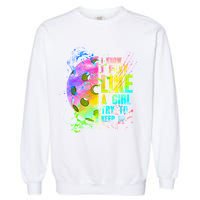 I Know I Play Like A Girl Try To Keep Up Pickleball Dink Gift Garment-Dyed Sweatshirt