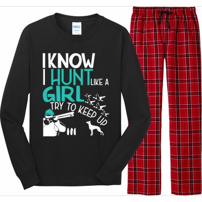 I Know I Hunt Like A Try To Keep Up Funny Hunting Gift Long Sleeve Pajama Set