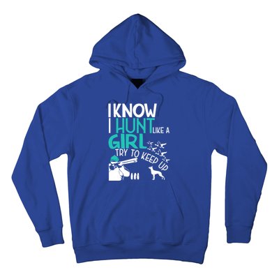 I Know I Hunt Like A Try To Keep Up Funny Hunting Gift Hoodie