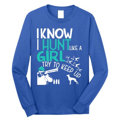 I Know I Hunt Like A Try To Keep Up Funny Hunting Gift Long Sleeve Shirt