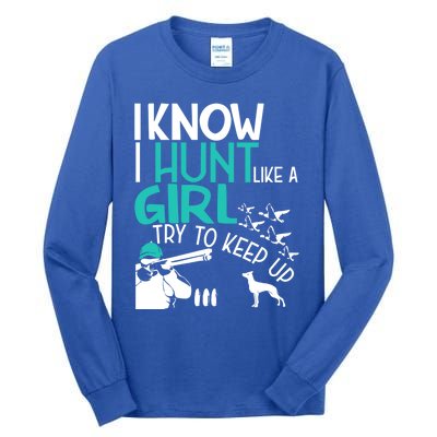 I Know I Hunt Like A Try To Keep Up Funny Hunting Gift Tall Long Sleeve T-Shirt