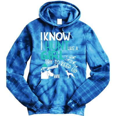 I Know I Hunt Like A Try To Keep Up Funny Hunting Gift Tie Dye Hoodie