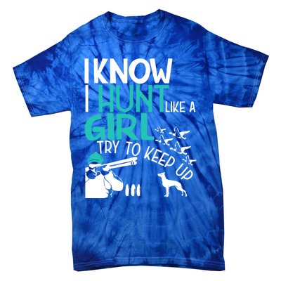 I Know I Hunt Like A Try To Keep Up Funny Hunting Gift Tie-Dye T-Shirt