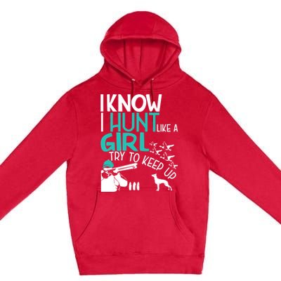 I Know I Hunt Like A Try To Keep Up Funny Hunting Gift Premium Pullover Hoodie