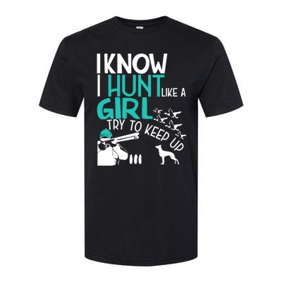 I Know I Hunt Like A Try To Keep Up Funny Hunting Gift Softstyle CVC T-Shirt