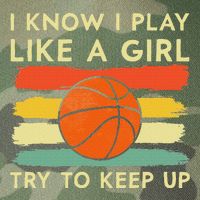I Know I Play Like A Girl Try To Keep Up Basketball Player Legacy Tie Dye Trucker Hat