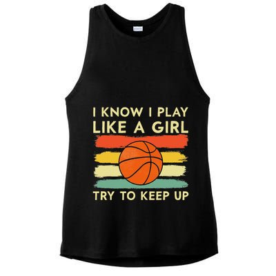 I Know I Play Like A Girl Try To Keep Up Basketball Player Ladies PosiCharge Tri-Blend Wicking Tank