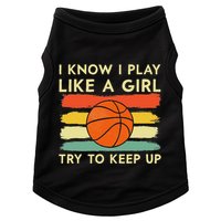 I Know I Play Like A Girl Try To Keep Up Basketball Player Doggie Tank