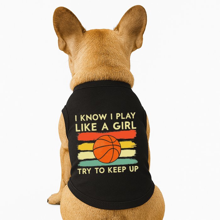 I Know I Play Like A Girl Try To Keep Up Basketball Player Doggie Tank