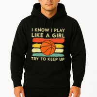 I Know I Play Like A Girl Try To Keep Up Basketball Player Hoodie